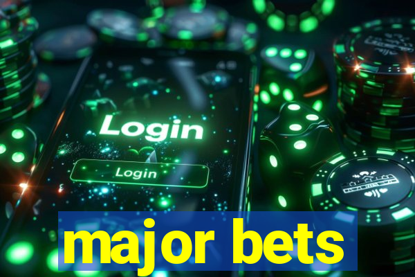 major bets